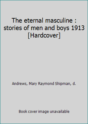 The eternal masculine : stories of men and boys... B011OI0XP8 Book Cover