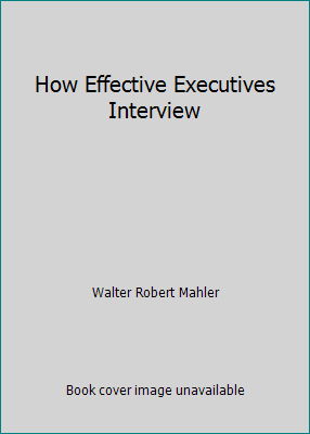 How Effective Executives Interview 0870943588 Book Cover