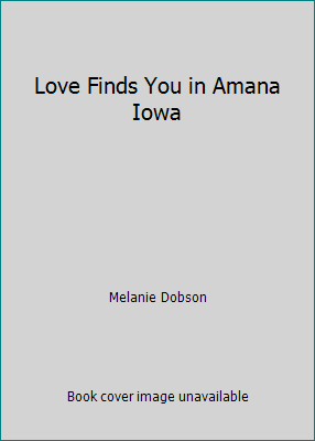 Love Finds You in Amana Iowa 1617932906 Book Cover