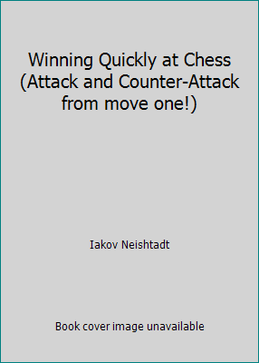 Winning Quickly at Chess (Attack and Counter-At... 1857442032 Book Cover