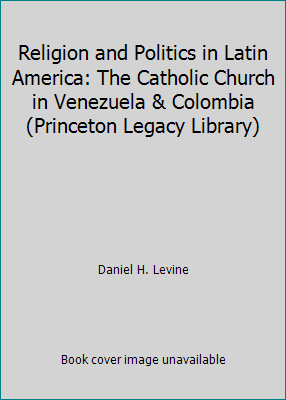 Religion and Politics in Latin America: The Cat... 0691022003 Book Cover