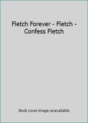 Fletch Forever - Fletch - Confess Fletch B00HNZM8ZU Book Cover