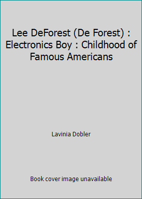 Lee DeForest (De Forest) : Electronics Boy : Ch... B005K9SHSI Book Cover