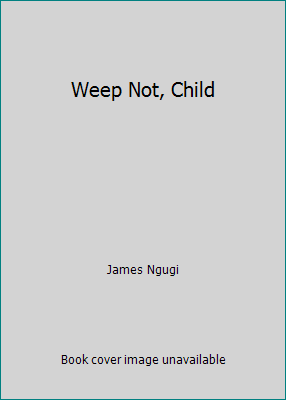 Weep Not, Child B001TO253G Book Cover