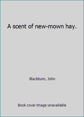 A scent of new-mown hay. B0034ZMTBG Book Cover