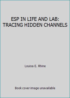 ESP IN LIFE AND LAB: TRACING HIDDEN CHANNELS B000NG43PY Book Cover