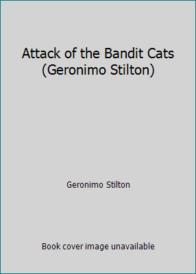 Attack of the Bandit Cats (Geronimo Stilton) 1439587388 Book Cover