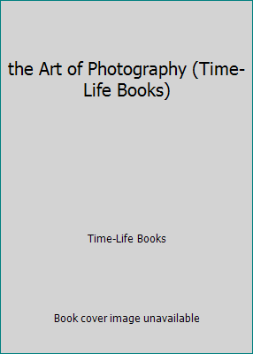 the Art of Photography (Time-Life Books) B00A9YO3V4 Book Cover