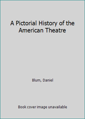 A Pictorial History of the American Theatre B003FMX54I Book Cover