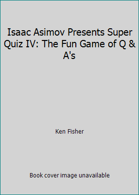 Isaac Asimov Presents Super Quiz IV: The Fun Ga... 0942637119 Book Cover