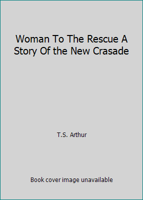 Woman To The Rescue A Story Of the New Crasade B005F63G5K Book Cover