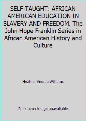 SELF-TAUGHT: AFRICAN AMERICAN EDUCATION IN SLAV... B000PZZ2ZI Book Cover