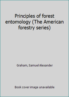 Principles of forest entomology (The American f... B0007DXAYS Book Cover