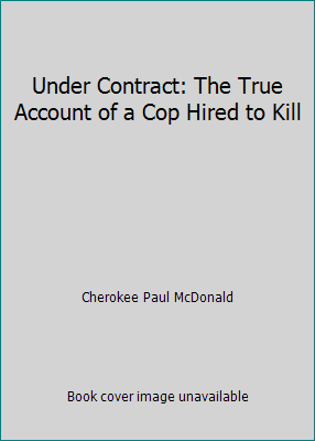 Under Contract: The True Account of a Cop Hired... 1556113226 Book Cover