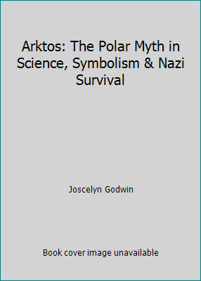 Arktos: The Polar Myth in Science, Symbolism & ... 0933999453 Book Cover