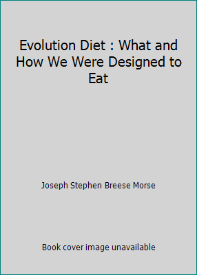 Evolution Diet : What and How We Were Designed ... 1600200389 Book Cover