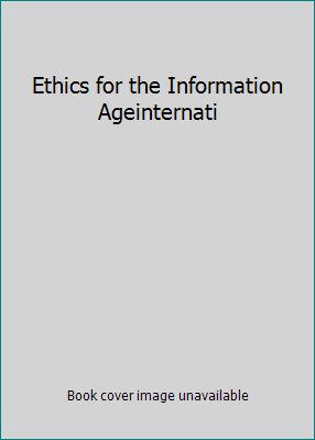 Ethics for the Information Ageinternati 0321373340 Book Cover