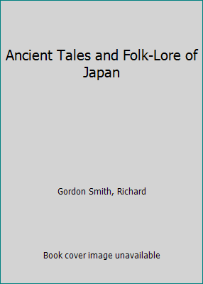 Ancient Tales and Folk-Lore of Japan 1533403740 Book Cover