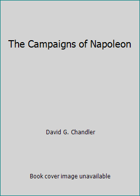 The Campaigns of Napoleon B0071IS2WW Book Cover