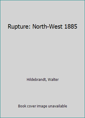 Rupture: North-West 1885 0888017014 Book Cover