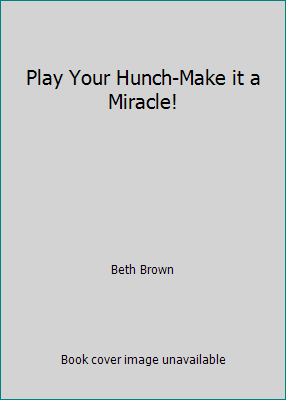 Play Your Hunch-Make it a Miracle! B000I6G2R6 Book Cover