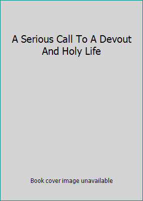 A Serious Call To A Devout And Holy Life B000IN7EW6 Book Cover