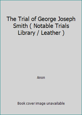 The Trial of George Joseph Smith ( Notable Tria... B01NBHUYZY Book Cover