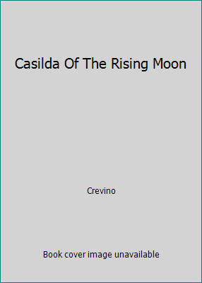 Casilda Of The Rising Moon B000JCF824 Book Cover