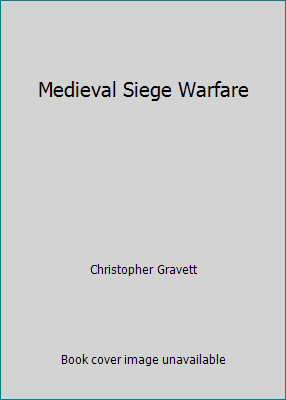 Medieval Siege Warfare 1841765317 Book Cover
