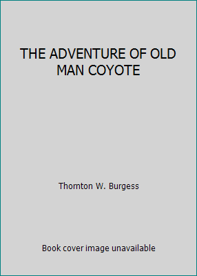 THE ADVENTURE OF OLD MAN COYOTE B01M9F2CPD Book Cover