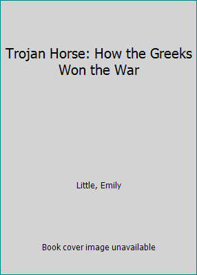 Trojan Horse: How the Greeks Won the War 0606039406 Book Cover