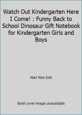 Watch Out Kindergarten Here I Come! : Funny Bac... 1086884019 Book Cover