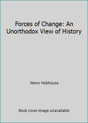 Forces of Change: An Unorthodox View of History 1559700874 Book Cover