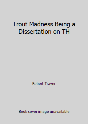 Trout Madness Being a Dissertation on TH B001AD5W7W Book Cover