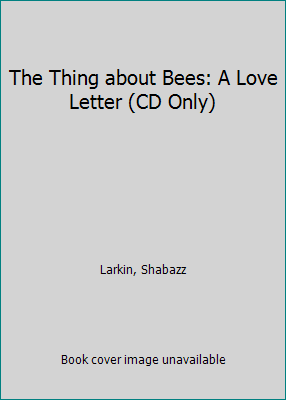 The Thing about Bees: A Love Letter (CD Only) 1430144270 Book Cover