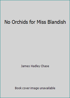 No Orchids for Miss Blandish B00H26HSM8 Book Cover