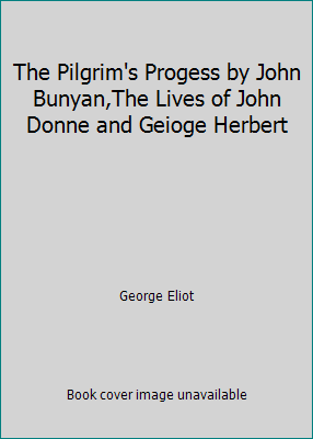 The Pilgrim's Progess by John Bunyan,The Lives ... B002JZ8ASI Book Cover