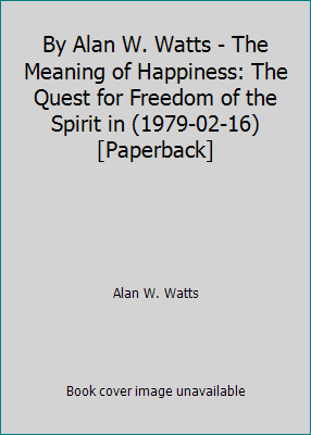 By Alan W. Watts - The Meaning of Happiness: Th... B014BH6MWM Book Cover