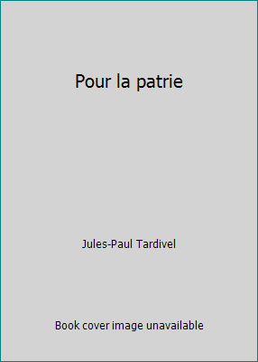 Pour la patrie [French] 2894060289 Book Cover