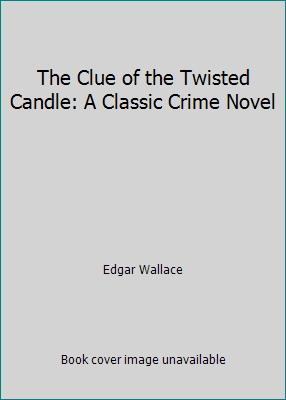 The Clue of the Twisted Candle: A Classic Crime... 1503363058 Book Cover