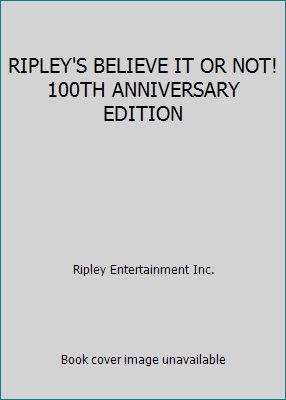 RIPLEY'S BELIEVE IT OR NOT! 100TH ANNIVERSARY E... B0018Y3QLC Book Cover
