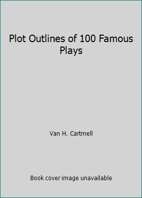 Plot Outlines of 100 Famous Plays B000HMZ68W Book Cover