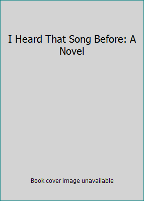 I Heard That Song Before: A Novel 1416585729 Book Cover