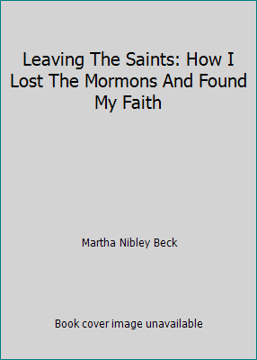 Leaving The Saints: How I Lost The Mormons And ... 0739451464 Book Cover