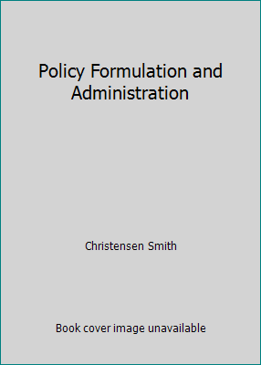 Policy Formulation and Administration B000MKOW70 Book Cover