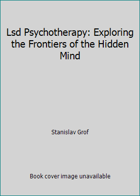 Lsd Psychotherapy: Exploring the Frontiers of t... 0897931661 Book Cover