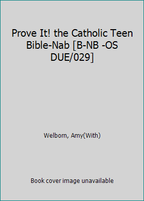 Prove It! the Catholic Teen Bible-Nab [B-NB -OS... B001TKGLLM Book Cover