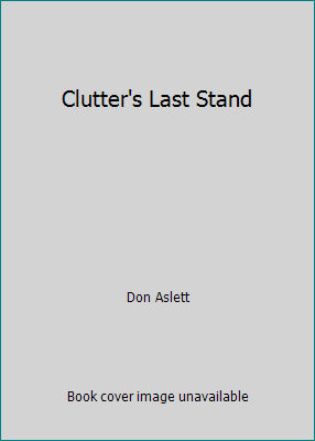 Clutter’s Last Stand by Don Aslett