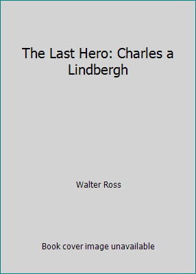 The Last Hero: Charles a Lindbergh B002IZFTKQ Book Cover