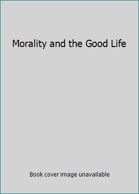 Morality and the Good Life 0195105370 Book Cover